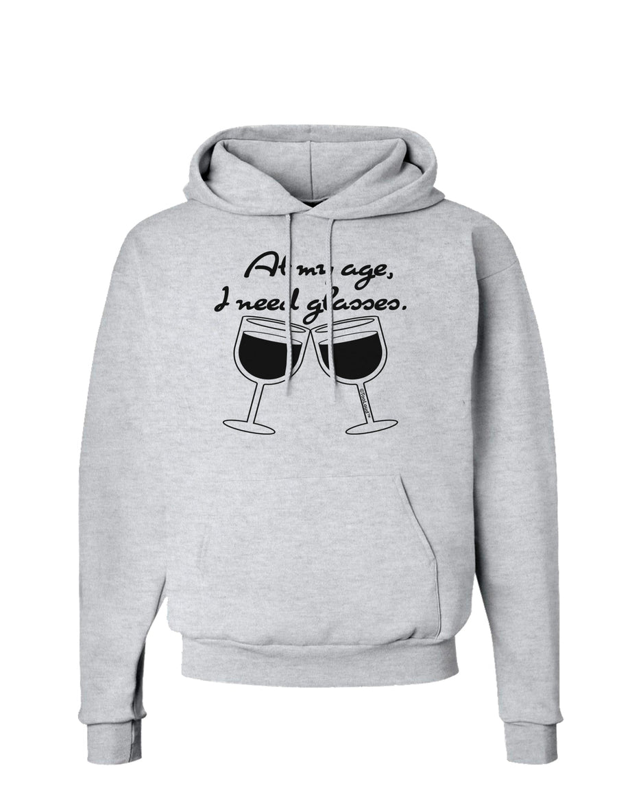 At My Age I Need Glasses - Wine Hoodie Sweatshirt by TooLoud-Hoodie-TooLoud-White-Small-Davson Sales