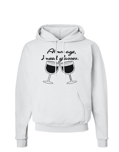 At My Age I Need Glasses - Wine Hoodie Sweatshirt by TooLoud-Hoodie-TooLoud-White-Small-Davson Sales