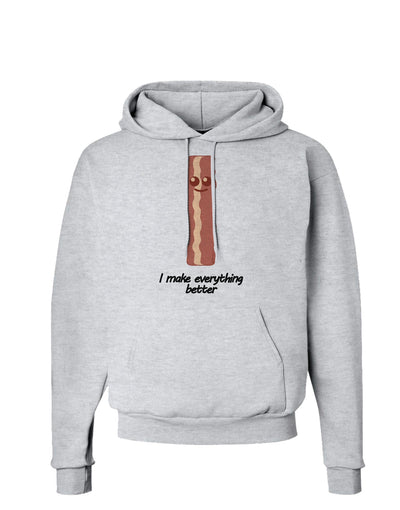 Bacon - I Make Everything Better Hoodie Sweatshirt-Hoodie-TooLoud-AshGray-Small-Davson Sales