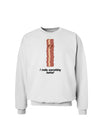 Bacon - I Make Everything Better Sweatshirt-Sweatshirts-TooLoud-White-Small-Davson Sales