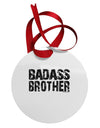 Badass Brother Circular Metal Ornament-Ornament-TooLoud-White-Davson Sales