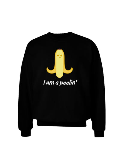 Banana - I am a Peelin Adult Dark Sweatshirt-Sweatshirts-TooLoud-Black-Small-Davson Sales