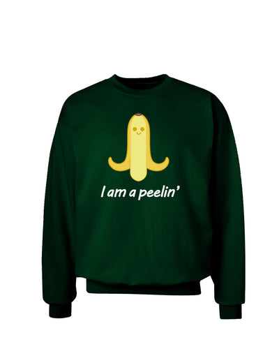 Banana - I am a Peelin Adult Dark Sweatshirt-Sweatshirts-TooLoud-Deep-Forest-Green-Small-Davson Sales