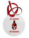 Be a Warrior Not a Worrier Circular Metal Ornament by TooLoud-Ornament-TooLoud-White-Davson Sales