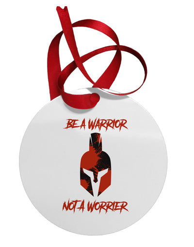 Be a Warrior Not a Worrier Circular Metal Ornament by TooLoud-Ornament-TooLoud-White-Davson Sales