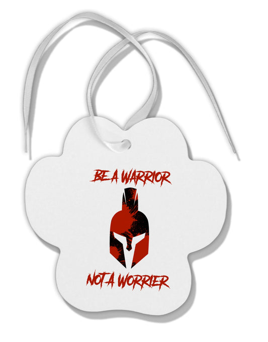Be a Warrior Not a Worrier Paw Print Shaped Ornament by TooLoud-TooLoud-White-Davson Sales