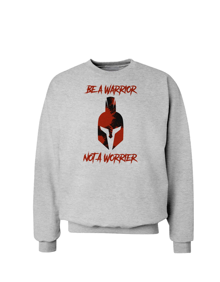 Be a Warrior Not a Worrier Sweatshirt by TooLoud-TooLoud-White-Small-Davson Sales