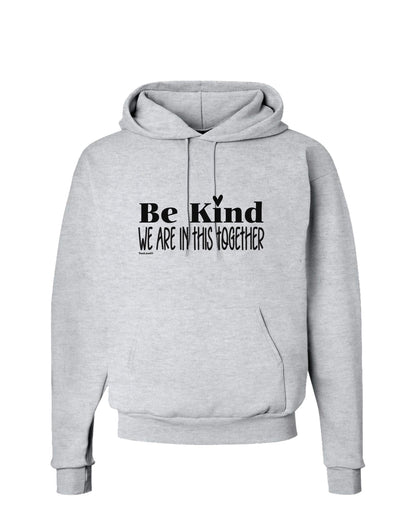 Be kind we are in this together  Hoodie Sweatshirt Ash Gray 3XL Toolou