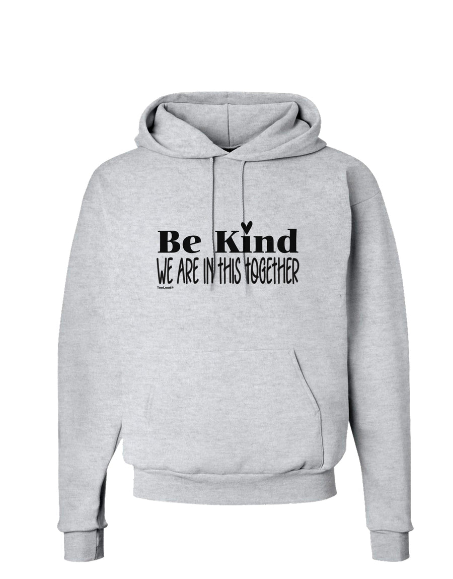 Be kind we are in this together Hoodie Sweatshirt-Hoodie-TooLoud-White-Small-Davson Sales