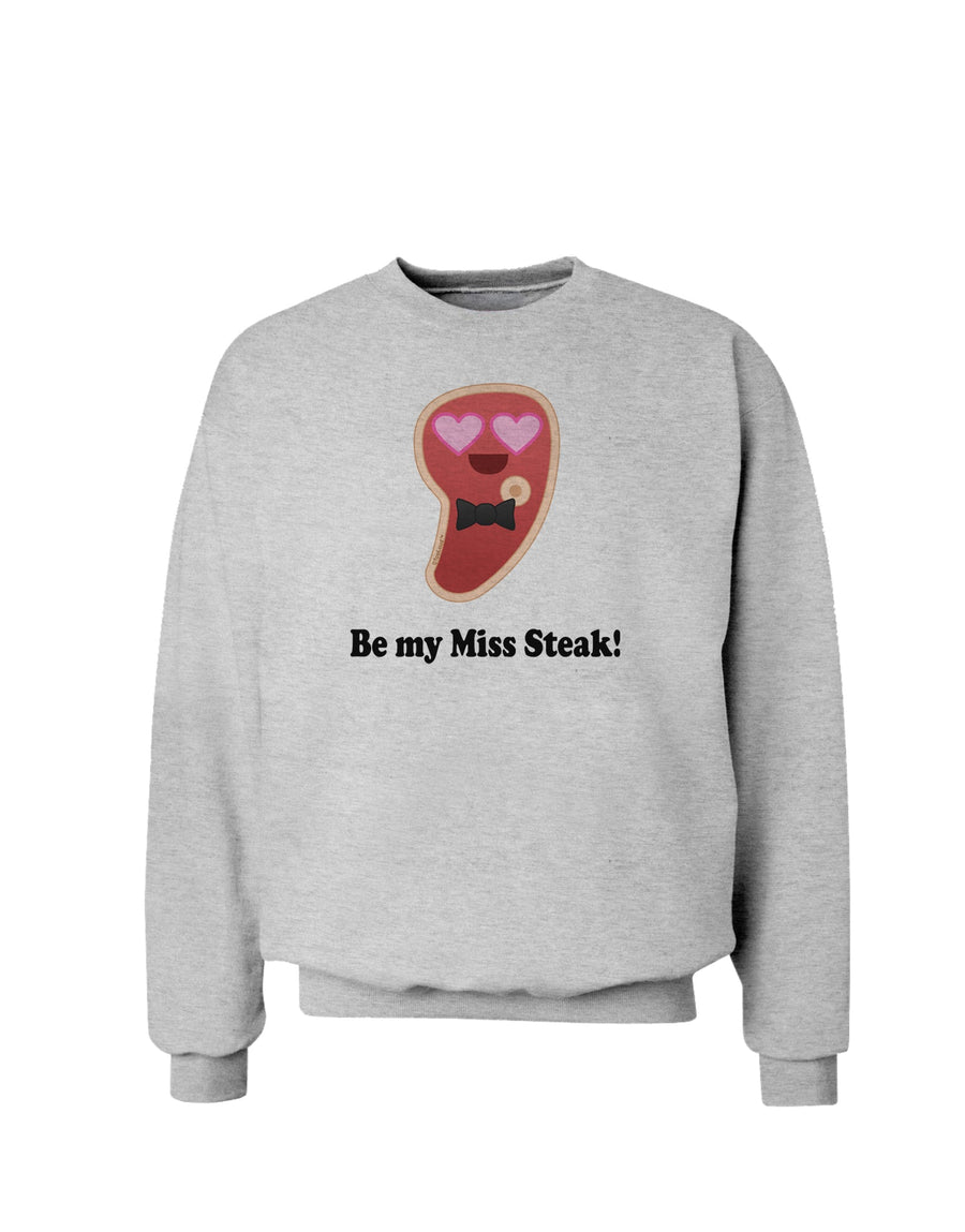 Be My Miss Steak - Romantic Sweatshirt by TooLoud-Sweatshirts-TooLoud-White-Small-Davson Sales