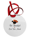 Be Thankful Eat Too Much Circular Metal Ornament-Ornament-TooLoud-White-Davson Sales