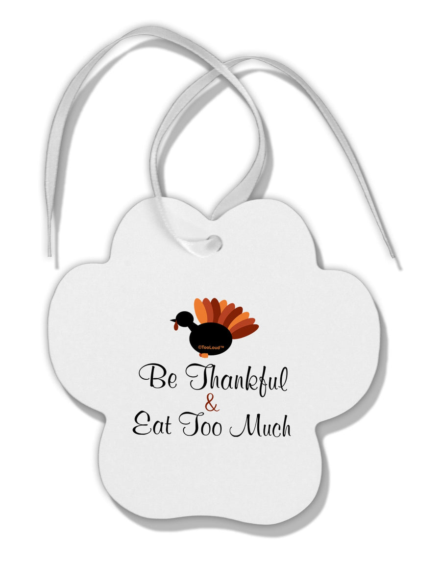 Be Thankful Eat Too Much Paw Print Shaped Ornament-Ornament-TooLoud-White-Davson Sales