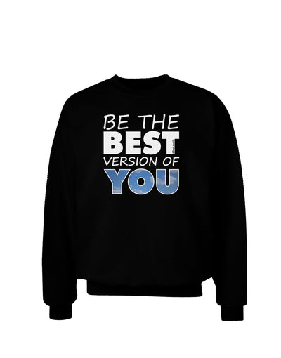 Be The Best Version Of You Adult Dark Sweatshirt by TooLoud-Sweatshirts-TooLoud-Black-Small-Davson Sales