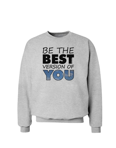 Be The Best Version Of You Sweatshirt by TooLoud-Sweatshirts-TooLoud-AshGray-Small-Davson Sales