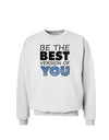 Be The Best Version Of You Sweatshirt by TooLoud-Sweatshirts-TooLoud-White-Small-Davson Sales