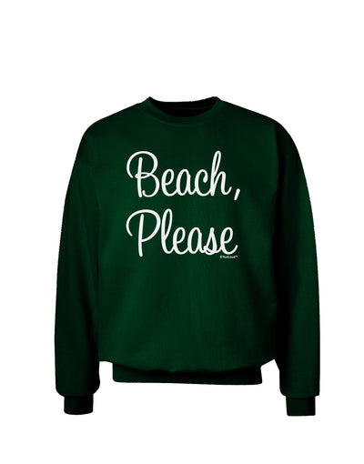 Beach Please Adult Dark Sweatshirt-Sweatshirts-TooLoud-Deep-Forest-Green-Small-Davson Sales