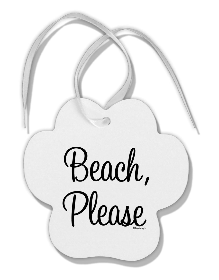 Beach Please Paw Print Shaped Ornament-Ornament-TooLoud-White-Davson Sales