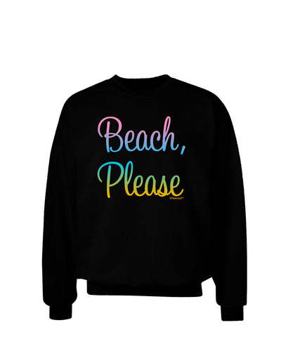 Beach Please - Summer Colors Adult Dark Sweatshirt-Sweatshirts-TooLoud-Black-Small-Davson Sales