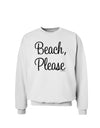 Beach Please Sweatshirt-Sweatshirts-TooLoud-White-Small-Davson Sales