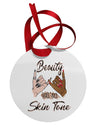 Beauty has no skin Tone Circular Metal Ornament-Ornament-TooLoud-Davson Sales