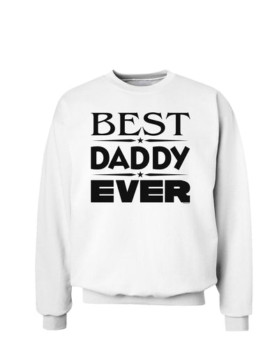 Best Daddy Ever Sweatshirt-Sweatshirts-TooLoud-White-Small-Davson Sales