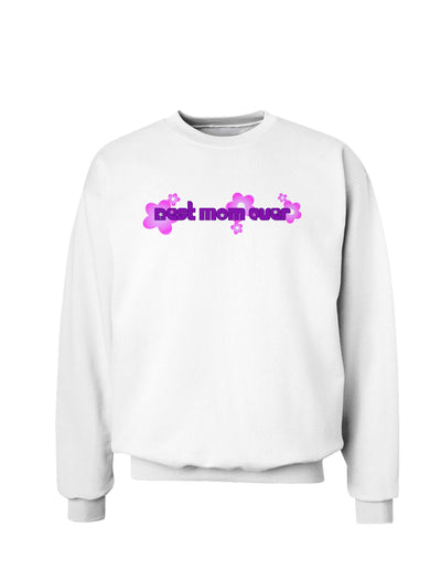 Best Mom Ever Flower Text Sweatshirt-Sweatshirts-TooLoud-White-Small-Davson Sales