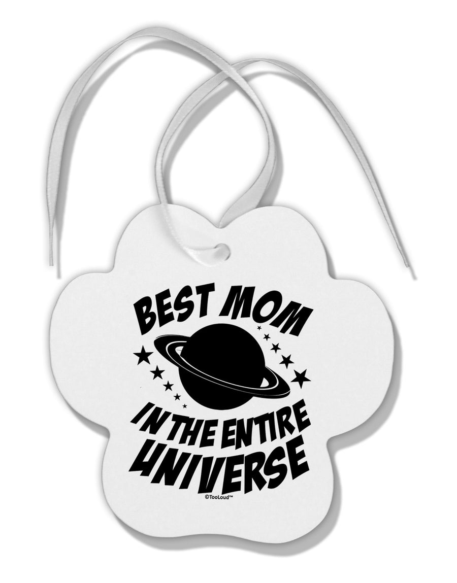 Best Mom in the Entire Universe Paw Print Shaped Ornament by TooLoud-Ornament-TooLoud-White-Davson Sales