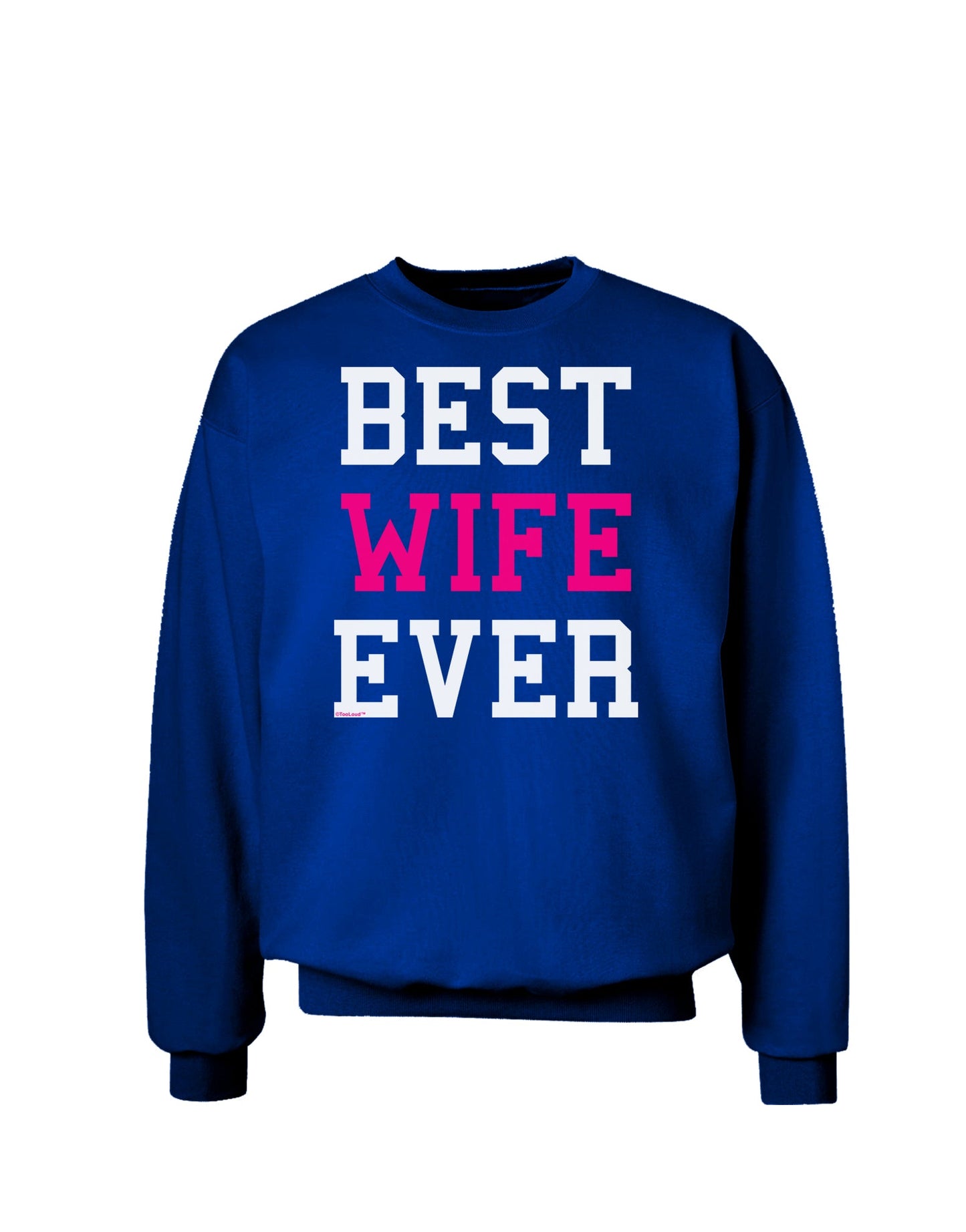 Best Wife Ever Adult Dark Sweatshirt-Sweatshirts-TooLoud-Deep-Royal-Blue-Small-Davson Sales
