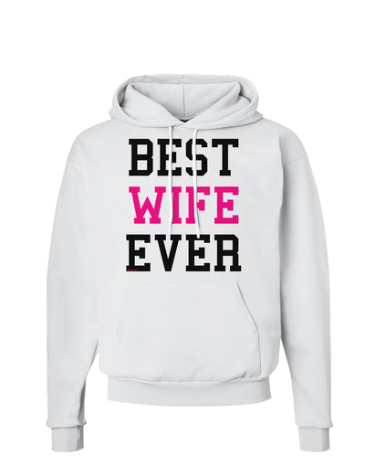 Best Wife Ever Hoodie Sweatshirt-Hoodie-TooLoud-White-Small-Davson Sales