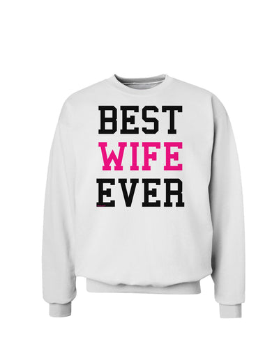 Best Wife Ever Sweatshirt-Sweatshirts-TooLoud-White-Small-Davson Sales