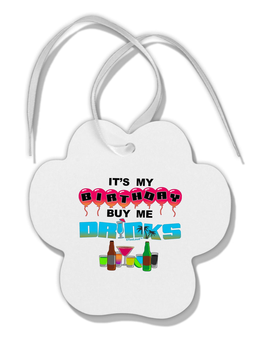 Birthday - Buy Me Drinks Paw Print Shaped Ornament-Ornament-TooLoud-White-Davson Sales