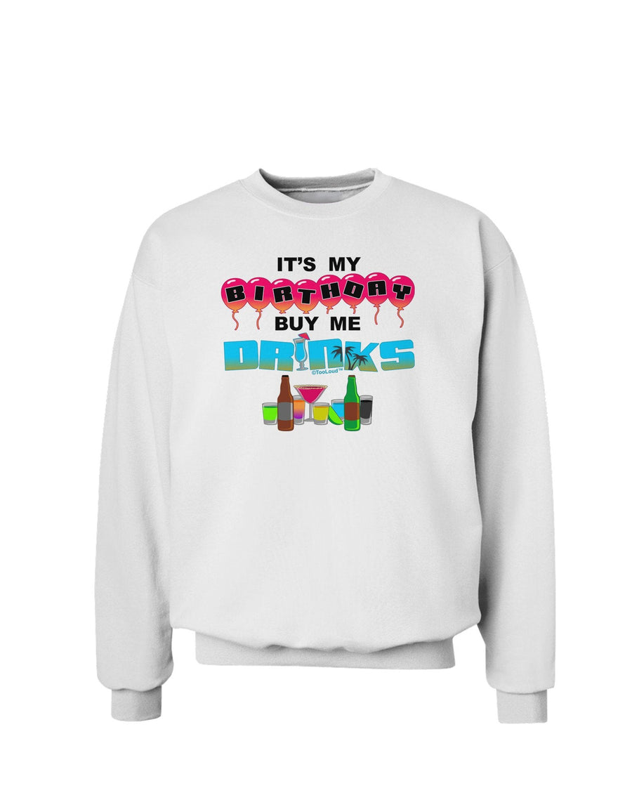 Birthday - Buy Me Drinks Sweatshirt-Sweatshirts-TooLoud-White-XXX-Large-Davson Sales