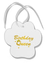 Birthday Queen Text Paw Print Shaped Ornament by TooLoud-Ornament-TooLoud-White-Davson Sales