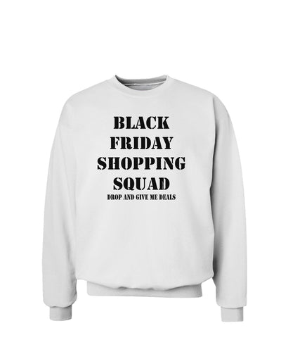 Black Friday Shopping Squad - Drop and Give Me Deals Sweatshirt-Sweatshirts-TooLoud-White-Small-Davson Sales