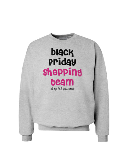 Black Friday Shopping Team - Shop Til You Drop Sweatshirt-Sweatshirts-TooLoud-AshGray-Small-Davson Sales