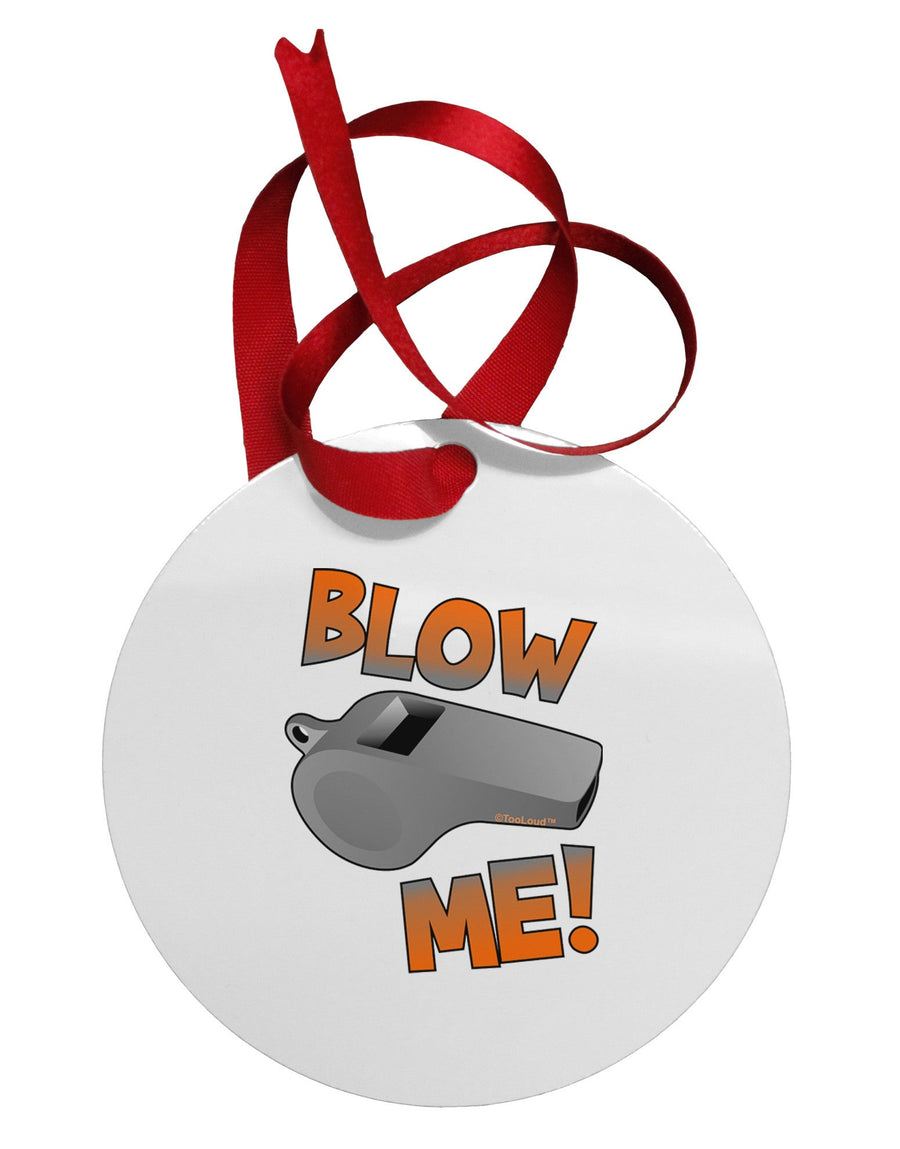 Blow Me Whistle Circular Metal Ornament-Ornament-TooLoud-White-Davson Sales