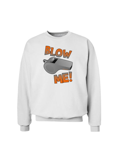 Blow Me Whistle Sweatshirt-Sweatshirts-TooLoud-White-XXX-Large-Davson Sales