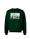 Born Free Adult Dark Sweatshirt by TooLoud-Sweatshirts-TooLoud-Deep-Forest-Green-Small-Davson Sales