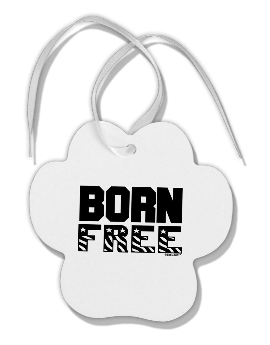 Born Free Paw Print Shaped Ornament by TooLoud-Ornament-TooLoud-White-Davson Sales