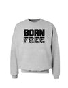 Born Free Sweatshirt by TooLoud-Sweatshirts-TooLoud-AshGray-Small-Davson Sales