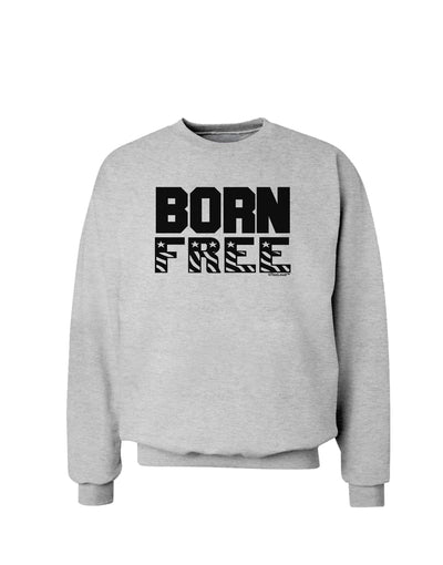 Born Free Sweatshirt by TooLoud-Sweatshirts-TooLoud-AshGray-Small-Davson Sales