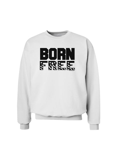 Born Free Sweatshirt by TooLoud-Sweatshirts-TooLoud-White-Small-Davson Sales