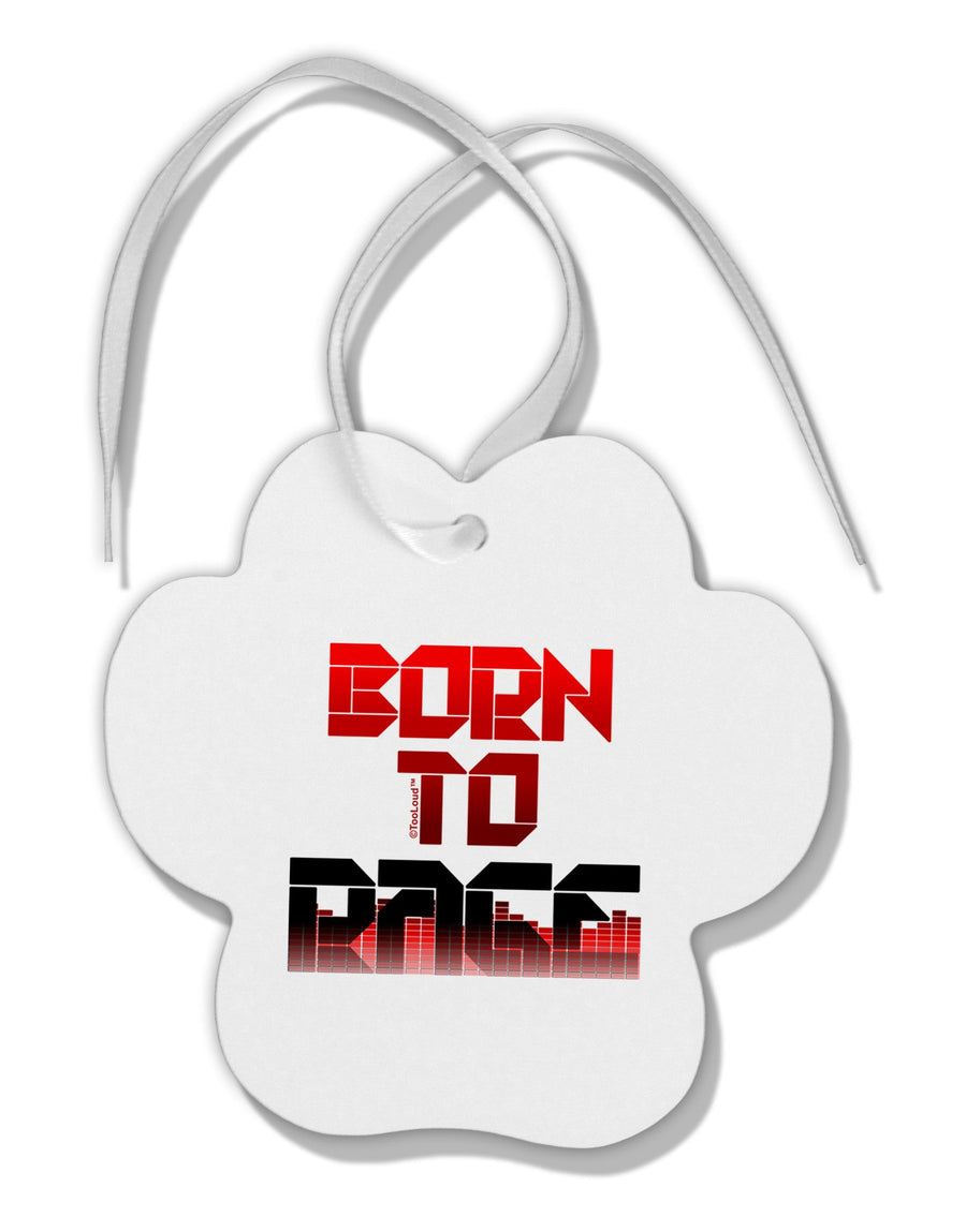 Born To Rage Red Paw Print Shaped Ornament-Ornament-TooLoud-White-Davson Sales