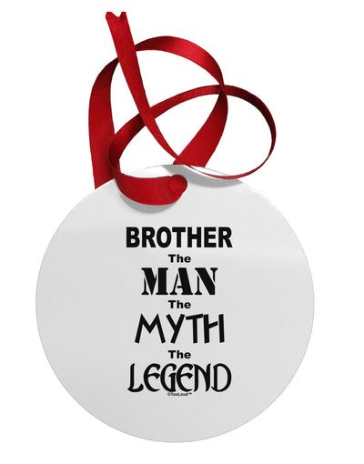 Brother The Man The Myth The Legend Circular Metal Ornament by TooLoud-Ornament-TooLoud-White-Davson Sales