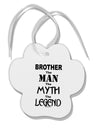 Brother The Man The Myth The Legend Paw Print Shaped Ornament by TooLoud-Ornament-TooLoud-White-Davson Sales