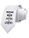 Brother The Man The Myth The Legend Printed White Necktie by TooLoud
