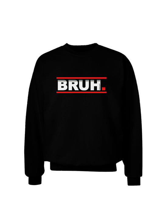 Bruh Text Only Adult Dark Sweatshirt-Sweatshirt-TooLoud-Black-Small-Davson Sales