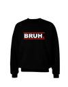 Bruh Text Only Adult Dark Sweatshirt-Sweatshirt-TooLoud-Black-Small-Davson Sales