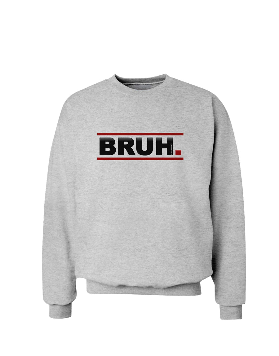 Bruh Text Only Sweatshirt-Sweatshirt-TooLoud-White-Small-Davson Sales