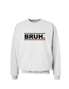 Bruh Text Only Sweatshirt-Sweatshirt-TooLoud-White-Small-Davson Sales